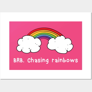 BRB chasing rainbows Posters and Art